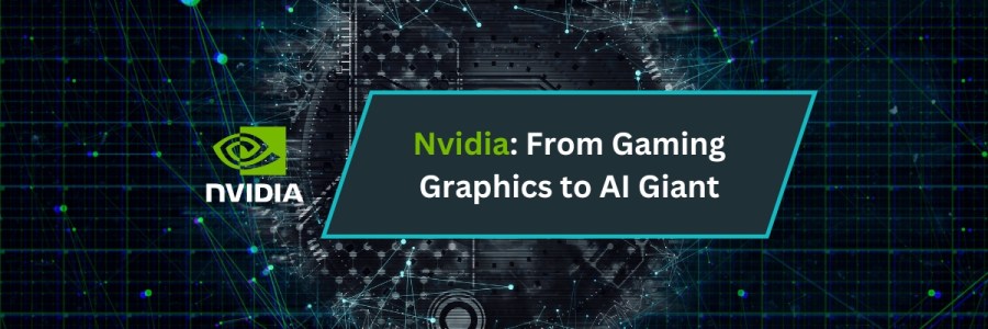 Nvidia: From Gaming Graphics to AI Giant
