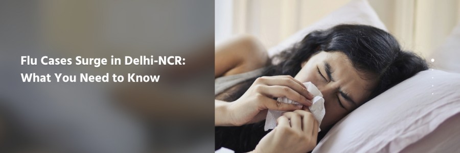 Flu Cases Surge in Delhi-NCR What You Need to Know